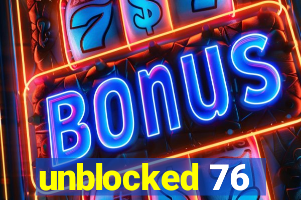 unblocked 76